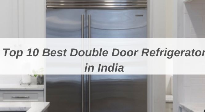 Best Double Door Refrigerators in India
